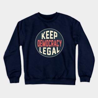 Keep Democracy Legal Voter Rights Action Matters Crewneck Sweatshirt